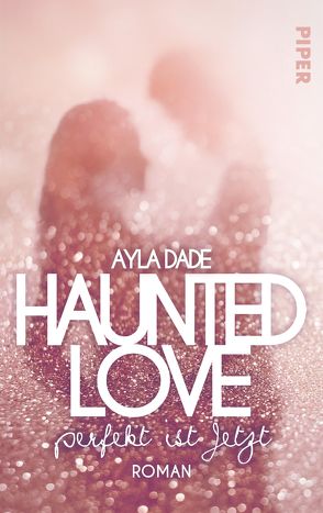 Haunted Love – Perfekt ist Jetzt von Dade,  Ayla