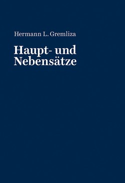 Haupt- und Nebensätze von Gremliza,  Hermann