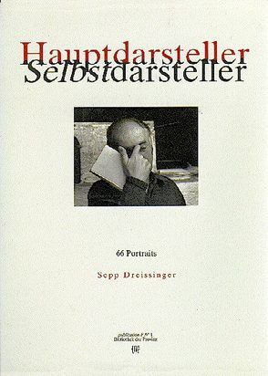 Hauptdarsteller /Selbstdarsteller von Artmann,  Hans C, Attersee,  L, Bernhard,  Thomas, Dreissinger,  Sepp, Frank,  Michael, Kos,  Wolfgang, Pils,  Richard