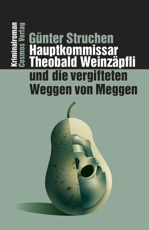 Hauptkommissar Theobald Weinzäpfli und die vergifteten Weggen von Meggen von Struchen,  Günter