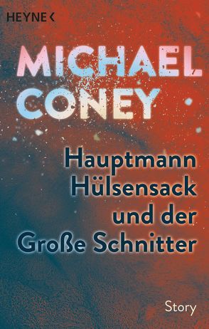 Hauptmann Hülsensack und der Große Schnitter von Coney,  Michael, Pukallus,  Horst