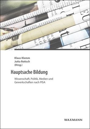 Hauptsache Bildung von Ahnen,  Doris, Anbuhl,  Matthias, Baethge,  Martin, Bergmann,  Dietmar, Burchardt,  Ulla, Demmer,  Marianne, Gehring,  Kai, Klemm,  Klaus, Köhler,  Gerd, Meng,  Richard, Muscheid,  Dietmar, Nehls,  Sabine, Reiß,  Vera, Roitsch,  Jutta, Rolff,  Hans-Günter, Tillmann,  Klaus-Jürgen, van Lengen,  Udo