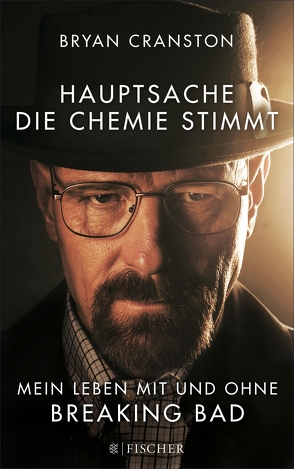 Hauptsache, die Chemie stimmt – Mein Leben mit und ohne Breaking Bad von Cranston,  Bryan, Wais,  Johanna