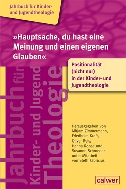 „Hauptsache, du hast eine Meinung und einen eigenen Glauben“ von Fabricius,  Steffi, Kraft,  Friedhelm, Reis,  Oliver, Roose,  Hanna, Schroeder,  Susanne, Zimmermann,  Mirjam