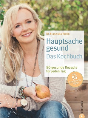 Hauptsache Gesund – Das Kochbuch von Dr. med. Franziska Rubin, Knezevic,  Silvio