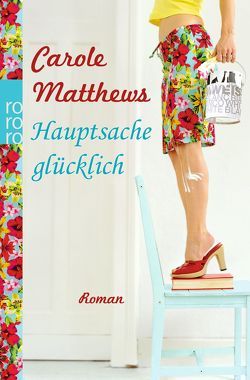 Hauptsache glücklich von Matthews,  Carole, Willems,  Elvira