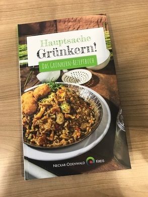 Hauptsache Grünkern! Das Grünkern-Rezeptbuch