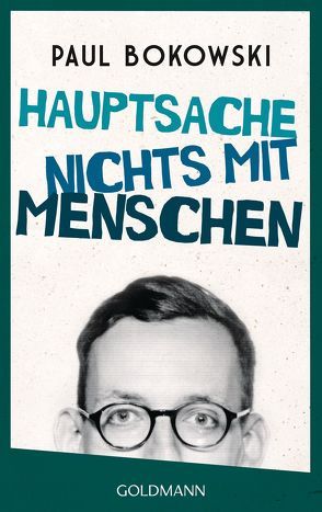 Hauptsache nichts mit Menschen von Bokowski,  Paul