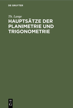 Hauptsätze der Planimetrie und Trigonometrie von Lange,  Th