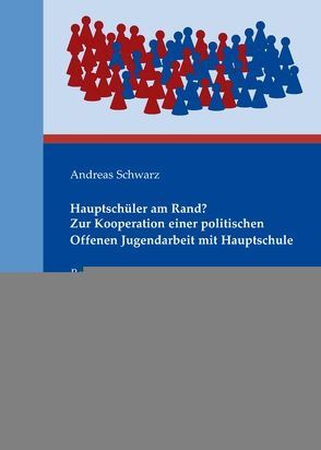 Hauptschüler am Rand? Zur Kooperation einer politischen Offenen Jugendarbeit mit Hauptschule von Schwarz,  Andreas