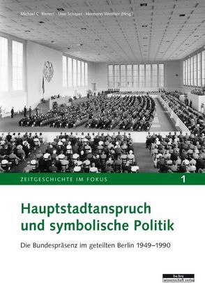 Hauptstadtanspruch und symbolische Politik von Bienert,  Michael, Schaper,  Uwe, Wentker,  Hermann