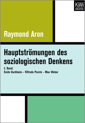 Hauptströmungen des soziologischen Denkens von Aron,  Raymond, Becker,  Franz