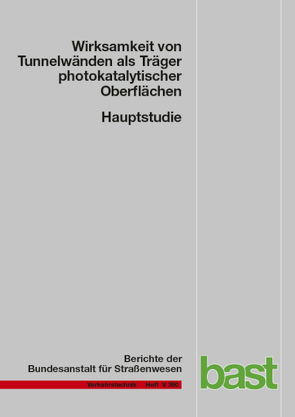 Hauptstudie zur Wirksamkeit von Tunnelwänden als Träger photokatalytischer Oberflächen von Dietmar Aloys,  Dietmar, Ehm,  Clemens, Kamaruddin,  Sameena