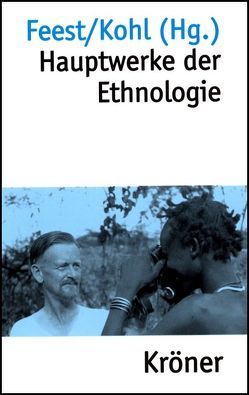 Hauptwerke der Ethnologie von Feest,  Christian, Kohl,  Karl H