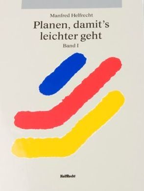 Hauptwerke HelfRecht / Planen, damit’s leichter geht (Band I und II) von Helfrecht,  Manfred