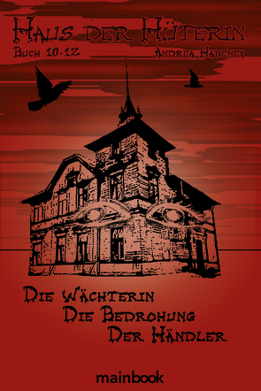 Haus der Hüterin: Buch 10-12 von Habeney,  Andrea