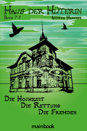 Haus der Hüterin Buch 7-9 von Habeney,  Andrea