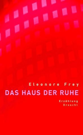 Haus der Ruhe von Frey,  Eleonore