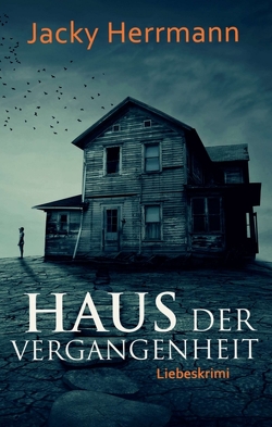 Haus der Vergangenheit von Herrmann,  Jacky