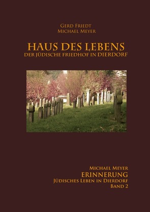 Haus des Lebens – Der Jüdische Friedhof Dierdorf von Meyer,  Michael