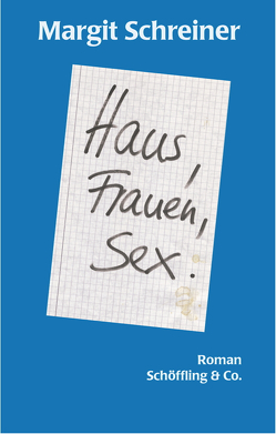 Haus, Frauen, Sex. von Schreiner,  Margit