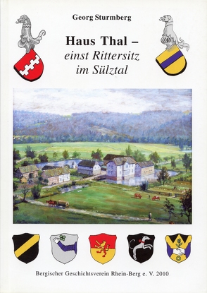 Haus Thal – einst Rittersitz im Sülztal von Sturmberg,  Georg