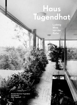 Haus Tugendhat. Ludwig Mies van der Rohe von Hammer,  Ivo, Hammer-Tugendhat,  Daniela, Tegethoff,  Wolf