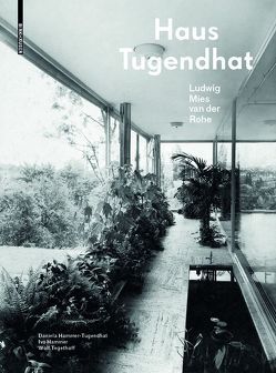 Haus Tugendhat. Ludwig Mies van der Rohe von Hammer,  Ivo, Hammer-Tugendhat,  Daniela, Tegethoff,  Wolf