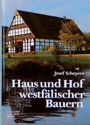 Haus und Hof westfälischer Bauern von Schepers,  Josef