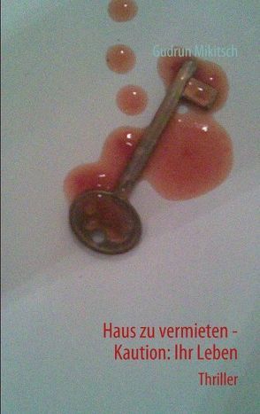 Haus zu vermieten – Kaution: Ihr Leben von Mikitsch,  Gudrun