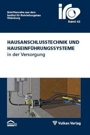 Hausanschlusstechnik und Hauseinführungssysteme in der Versorgung von Heyer,  Mathias, Wegener,  Thomas