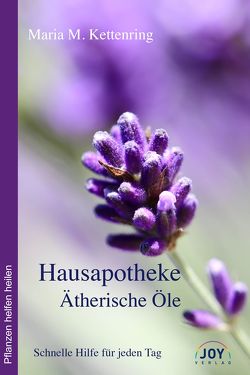 Hausapotheke Ätherische Öle von Kettenring,  Maria