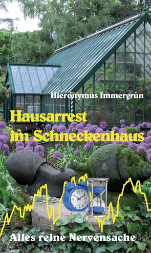 Hausarrest im Schneckenhaus von Immergrün,  Hieronymus