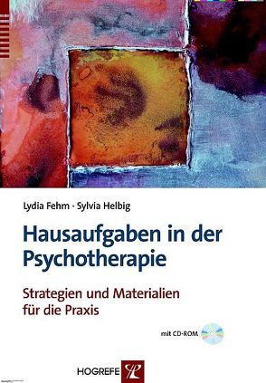 Hausaufgaben in der Psychotherapie von Fehm,  Lydia, Helbig,  Sylvia