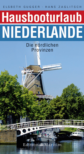 Hausbooturlaub Niederlande von Gugger,  Elsbeth, Zaglitsch,  Hans