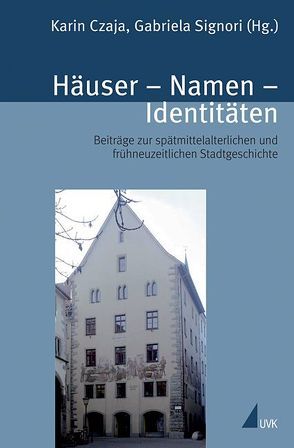 Häuser, Namen, Identitäten von Czaja,  Karin, Signori,  Gabriela