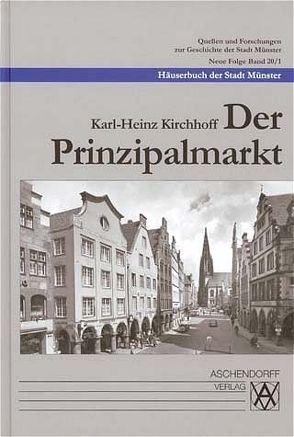 Häuserbuch der Stadt Münster / Der Prinzipalmarkt von Kirchhoff,  Karl H