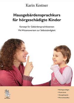 Hausgebärdensprachkurs für hörgeschädigte Kinder von Kestner,  Karin