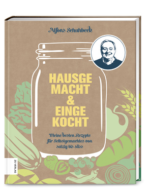 Hausgemacht & eingekocht von Schuhbeck,  Alfons