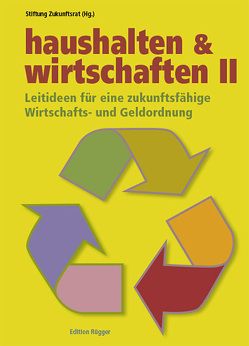 Haushalten & Wirtschaften II von Stiftung Zukunftsrat Robert Unteregger