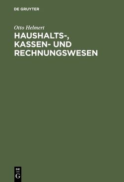 Haushalts-, Kassen- und Rechnungswesen von Helmert,  Otto