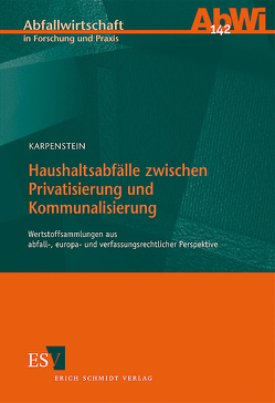 Haushaltsabfälle zwischen Privatisierung und Kommunalisierung von Karpenstein,  Ulrich, Wendenburg,  Helge