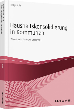 Haushaltskonsolidierung in Kommunen von Holm,  Helge