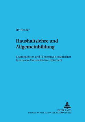 Haushaltslehre und Allgemeinbildung von Bender,  Ute