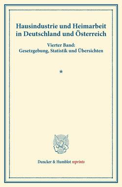 Hausindustrie und Heimarbeit in Deutschland und Österreich. von Verein für Socialpolitik