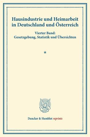 Hausindustrie und Heimarbeit in Deutschland und Österreich. von Verein für Socialpolitik