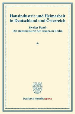 Hausindustrie und Heimarbeit in Deutschland und Österreich. von Verein für Socialpolitik