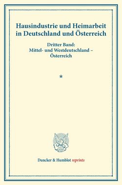 Hausindustrie und Heimarbeit in Deutschland und Österreich. von Verein für Socialpolitik