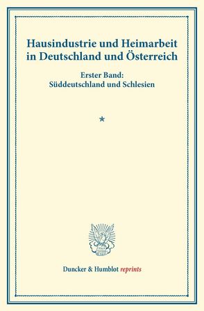 Hausindustrie und Heimarbeit in Deutschland und Österreich. von Verein für Socialpolitik