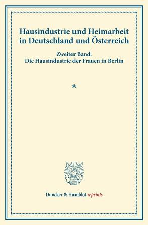 Hausindustrie und Heimarbeit in Deutschland und Österreich. von Verein für Socialpolitik